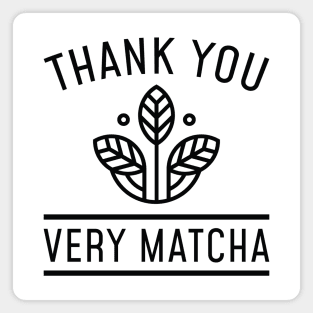 Thank You Very Matcha Magnet